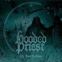HOODED PRIEST - The Hour Be...