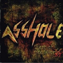 ASSHOLE - Best of the Worst...