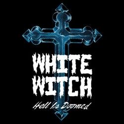 WHITE WITCH - Hell Is...
