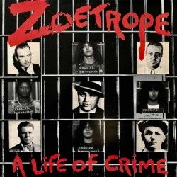 ZOETROPE - A Life Of Crime...
