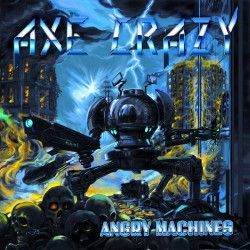 AXE CRAZY - Angry Machines...