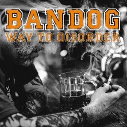 BANDOG - Way to Disorder (CD)