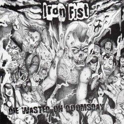 IRON FIST - Die Wasted On...