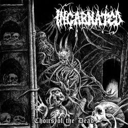 INCARNATED - Choirs Of The...