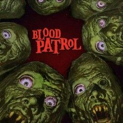 BLOOD PATROL - From Beyond...