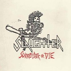 SLAUGHTER - Surrender or...