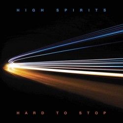 HIGH SPIRITS - Hard to Stop...