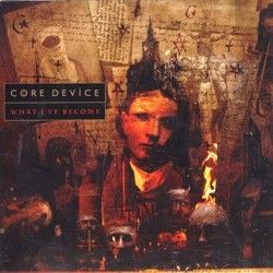 CORE DEVICE - What I´ve...