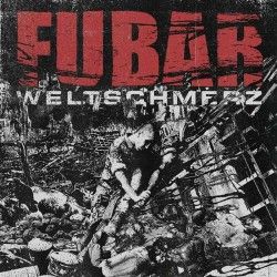 F.U.B.A.R. - Weltschmerz (CD)